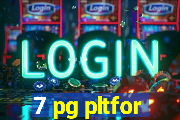 7 pg pltfor